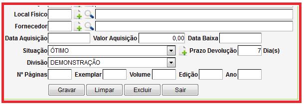 2ª PARTE Campo Local Físico: Utilize a lupa para pesquisar Local Físico ex. Prateleira, Armário e outros. Caso não encontre, utilize o botão (+) para cadastrar.