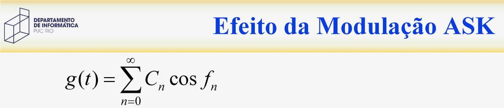 .. + AC cos f cosa m ( t) = AC cos f cosa n n n n ACn ACn mn ( t) = cos( fn + a) + cos( fn -a) 2 2 Suponha que A = 2 m ( t) = C cos( f + a)