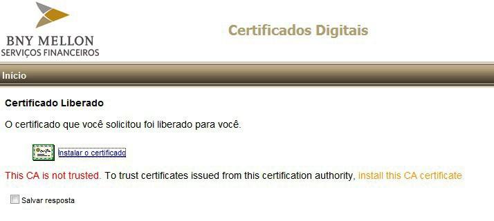 m. Caso apareça a mensagem abaixo, clique em install this CA certificate, e faça novamente o passo de instalar o certificado CA,