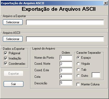 1.1.5 Gerar Arquivo ASCII Gera arquivos no formato ASCII a partir de um arquivo de caderneta.cad ou de coordenadas.coo para serem usados em outros programas.