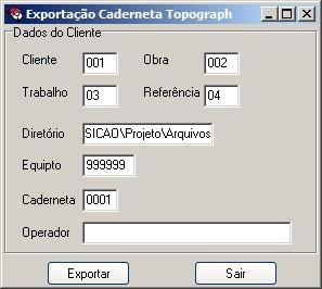 Na exportação para um arquivo de Caderneta Topograph, selecione os dados a exportar e indique os dados do cliente: O arquivo exportado é do