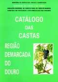 História e Cultura 160 Catálogo das Castas - Região Demarcada do Douro, (s/data), edição conjunta do Ministério da Agricultura Pescas e