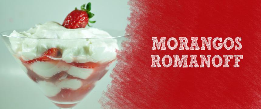 Receita: Morangos (Romanov) Romanoff Na segunda-feira nós postamos a receita do sour cream, com a promessa de que hoje o ingrediente seria utilizado numa receita bem bacana.