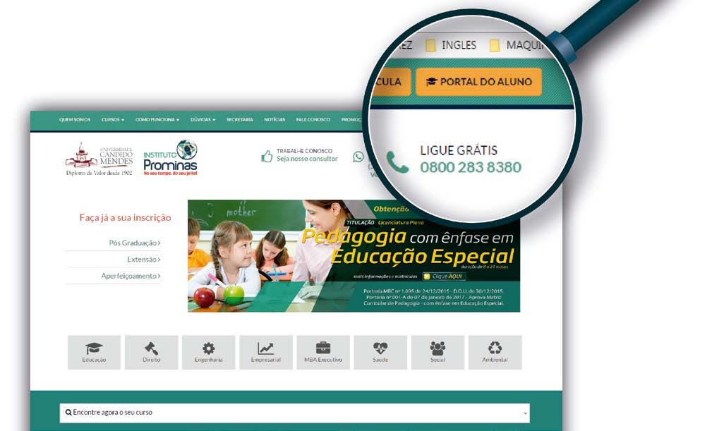 Acesso ao Portal do Aluno Para acessar seu Portal do Aluno, digite no navegador de Internet o seguinte endereço: www.ucamprominas.com.