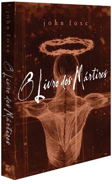 7- O Livro dos Mártires de John Foxe. (1559).