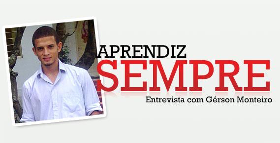 NURAP entrevista com o aprendiz Gérson Monteiro Apesar de ainda ser um aprendiz, Gerson Monteiro foi convidado para a coluna Aprendiz SEMPRE da Revista do NURAP por ter sua efetivação confirmada pela