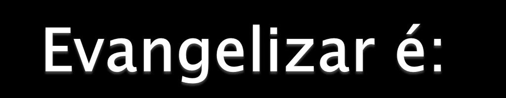 tornar conforme o Evangelho; levar uma pessoa a submeter-se ao governo de Deus, necessariamente libertando-a do governo da carne, do mundo e do maligno; amar!