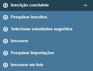 Inscrição concluinte Exibe as opções para inscrição de estudantes concluintes Mostra a lista de todos os estudantes concluintes que já estão inscritos Sistema que sugere possíveis estudantes a serem