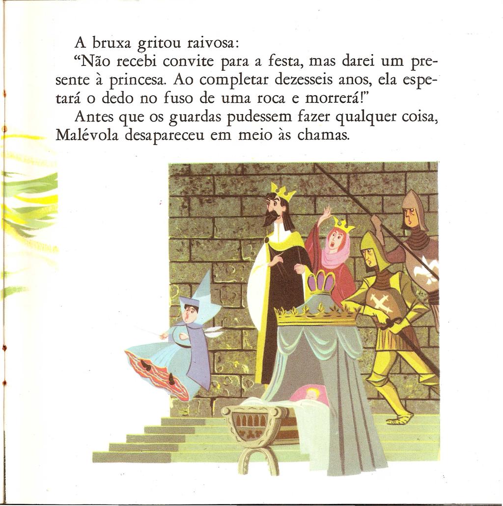 A bruxa gritou raivosa: "Nao recebi convite para a festa, mas darei um presente a princesa.