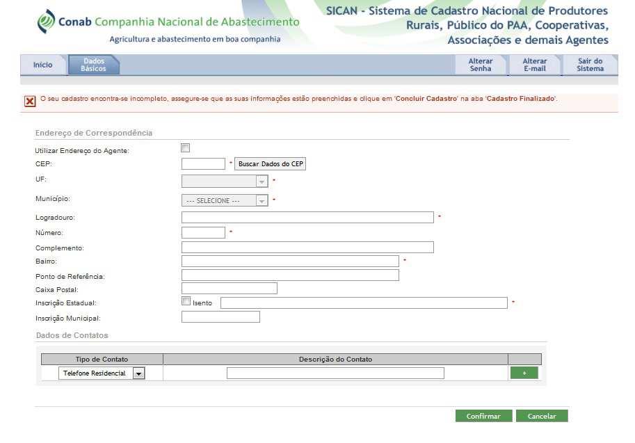 3.3.2. Endereço de correspondência É o endereço de recebimento das informações e comunicados enviados pela Conab.