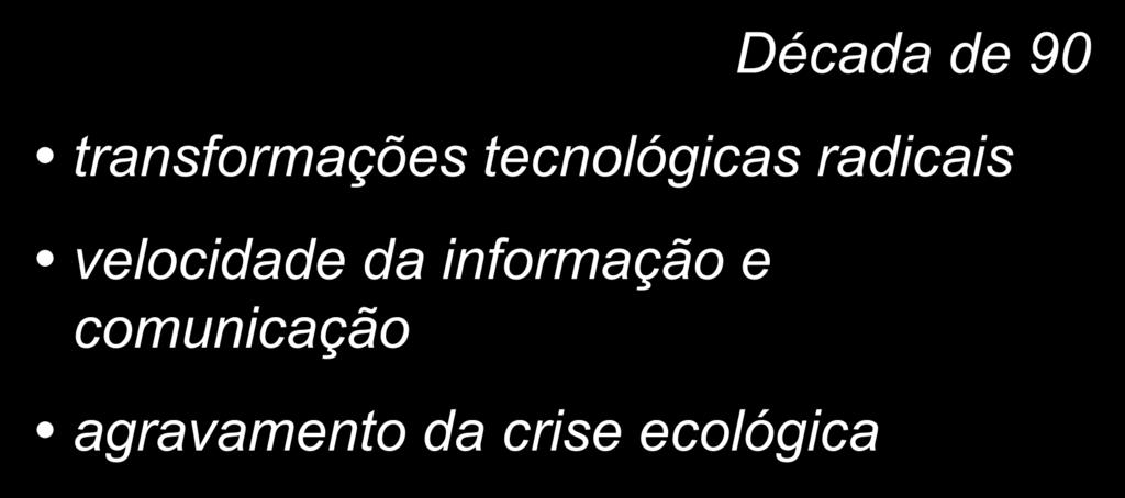 O mundo nos últimos 50 anos Década de 90 transformações tecnológicas