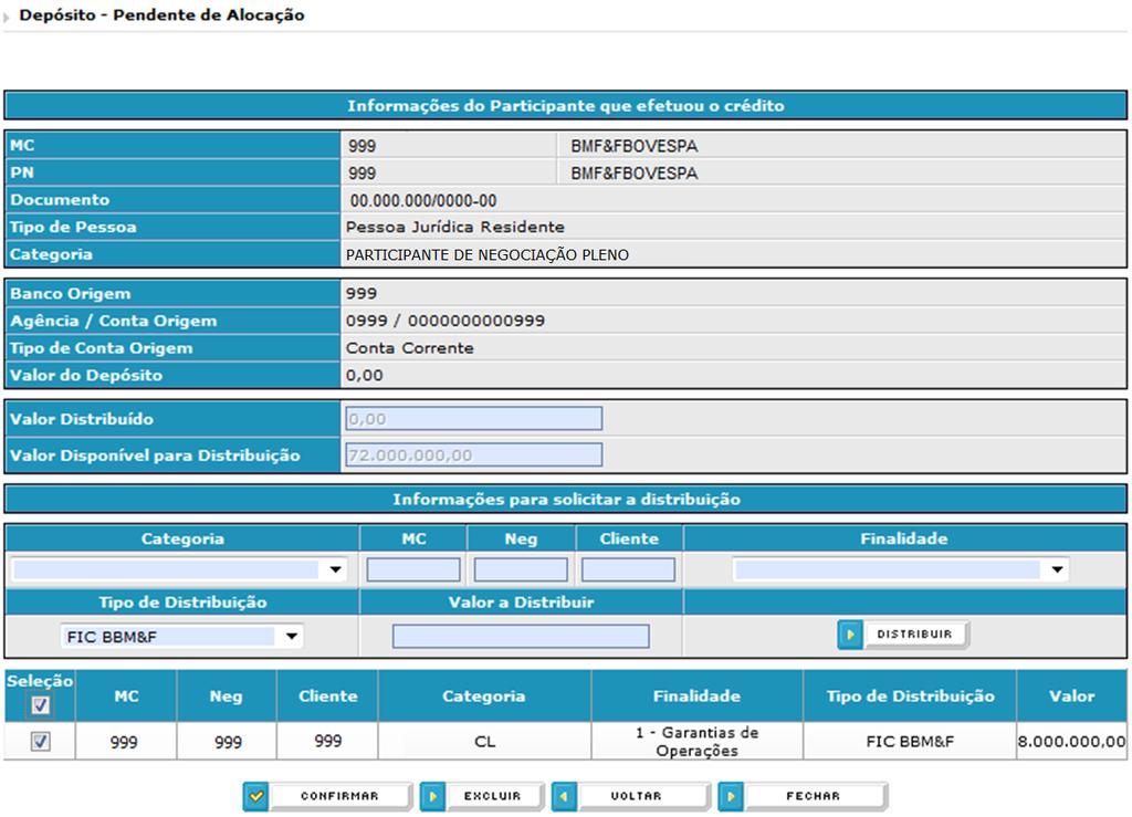 Figura 44 - Depósito de FIC via Banco BM&FBOVESPA > Pendente de Alocação Nas operações de FIC, depois da aprovação da Câmara, o NGA envia uma mensagem ao Banco BM&FBOVESPA solicitando a compra de