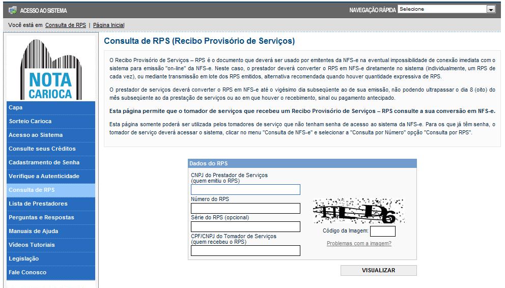 Página 30 de 48 11. Consulta de RPS O sistema da NFS-e permite que o tomador de serviços que recebeu um Recibo Provisório de Serviços RPS consulte a sua conversão em NFS-e.