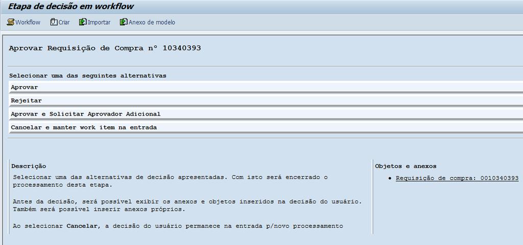 Aprovar Documento via SBWP Requisição de compras 5 Para abrir e analisar o documento a ser aprovado, clique sobre o link com o nº do mesmo. 6 7 5 6 Se desejar aprovar, clique no link aprovar.