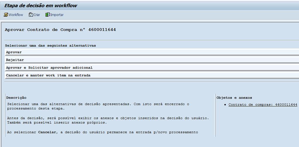 Aprovar Documento via SBWP Contrato 6 7 5 Para abrir e analisar o documento a ser aprovado, clique sobre o link com o nº do mesmo. 6 Se desejar aprovar, clique no link aprovar.