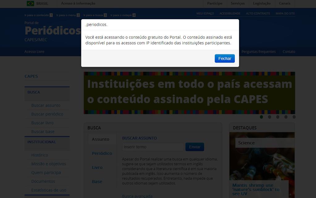 O acesso realizado a partir de computadores não autorizados