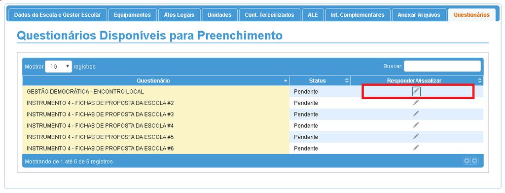 2 Responder / Consultar o Questionário Passo 5 Após acessar a pasta Questionário, pressione o botão Responder / Visualizar ( ) para responder ou consultar o Questionário.