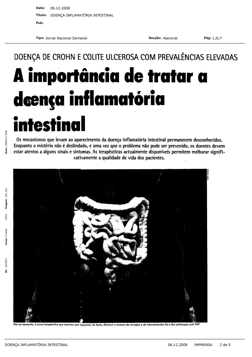 A Saúde Pública doença inflamatória intestinal engloba duas patologias: a doença de Crohn e a colite ulcerosa.