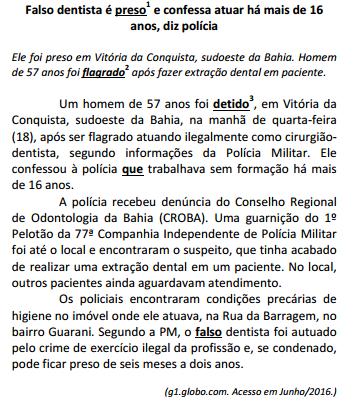 QUESTÃO 15 Analise estas palavras, numeradas e em destaque no texto: 1. preso, 2. flagrado e 3. detido.