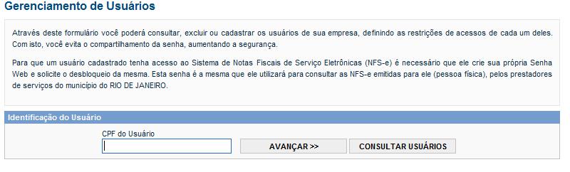 Os acessos que podem ser atualmente permitidos, no todo ou em parte pelo detentor do Certificado Digital ou da SENHA WEB da pessoa jurídica são: Consultas Exportação de