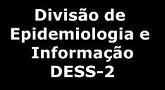 DESS-1 Divisão de Epidemiologia e