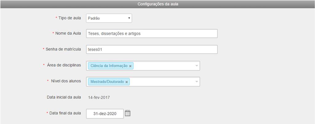 Tipo de aula = selecionar Padrão Nome da aula = utilize o nome Dissertações, teses e artigos. Senha de matrícula = um código, por exemplo teses01 que poderá ser compartilhado com o aluno.