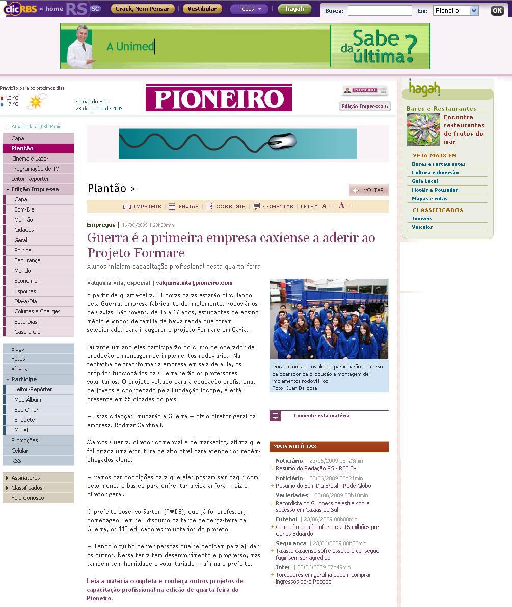 Veículo: Site Pioneiro Data: 16/06/09 Local: http://www.clicrbs.com.