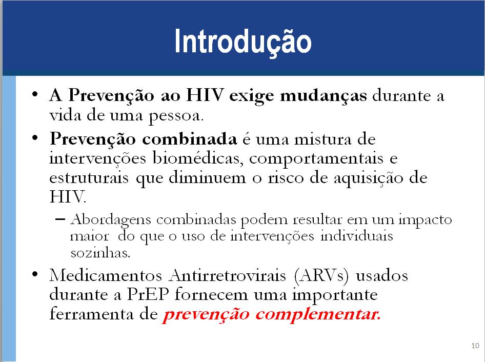 Anotações para Palestrante: Pessoas diferentes possuem diferentes necessidades de prevenção ao HIV e, para determinados indivíduos, as necessidades de prevenção podem mudar ao longo do tempo.
