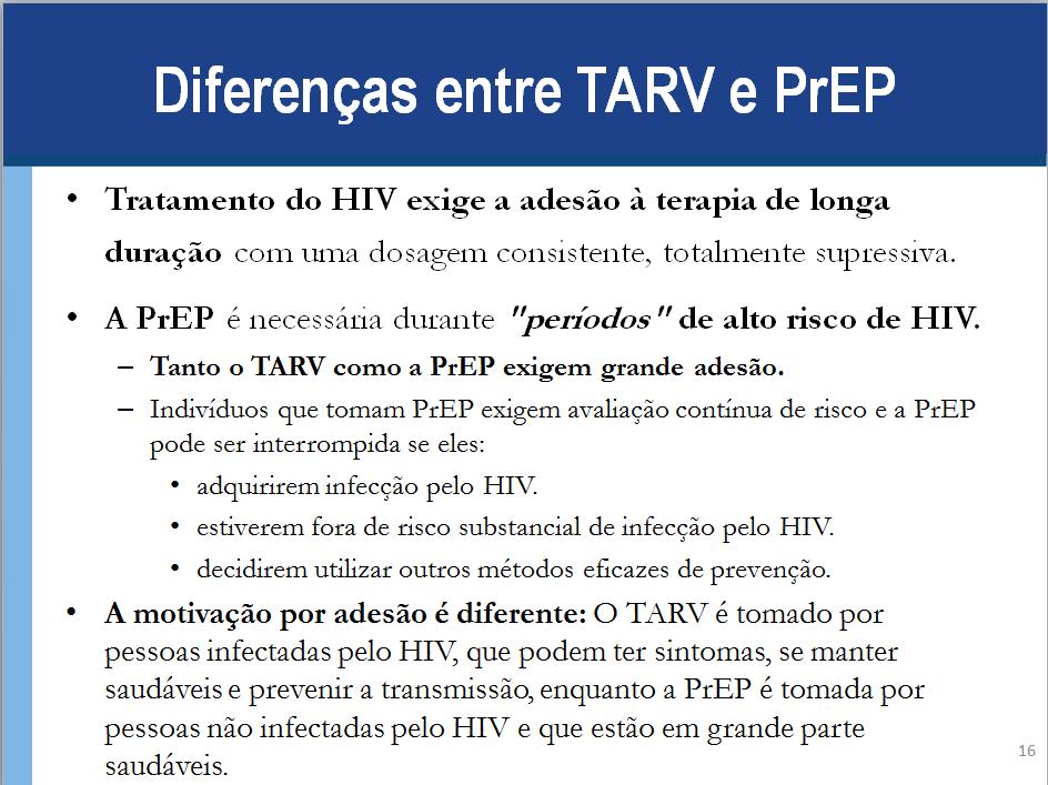 Anotações para Palestrante: Existem algumas diferenças entre o TARV e a PrEP. O TARV é tomado por pessoas infectadas pelo HIV para tratamento.