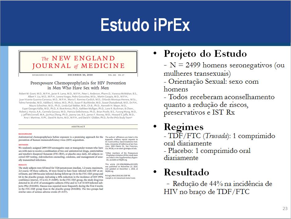 Anotações para Palestrante: Em 2010, tivemos os primeiros resultados sobre a quimioprofilaxia de pré-exposição para prevenção do HIV entre HSH.