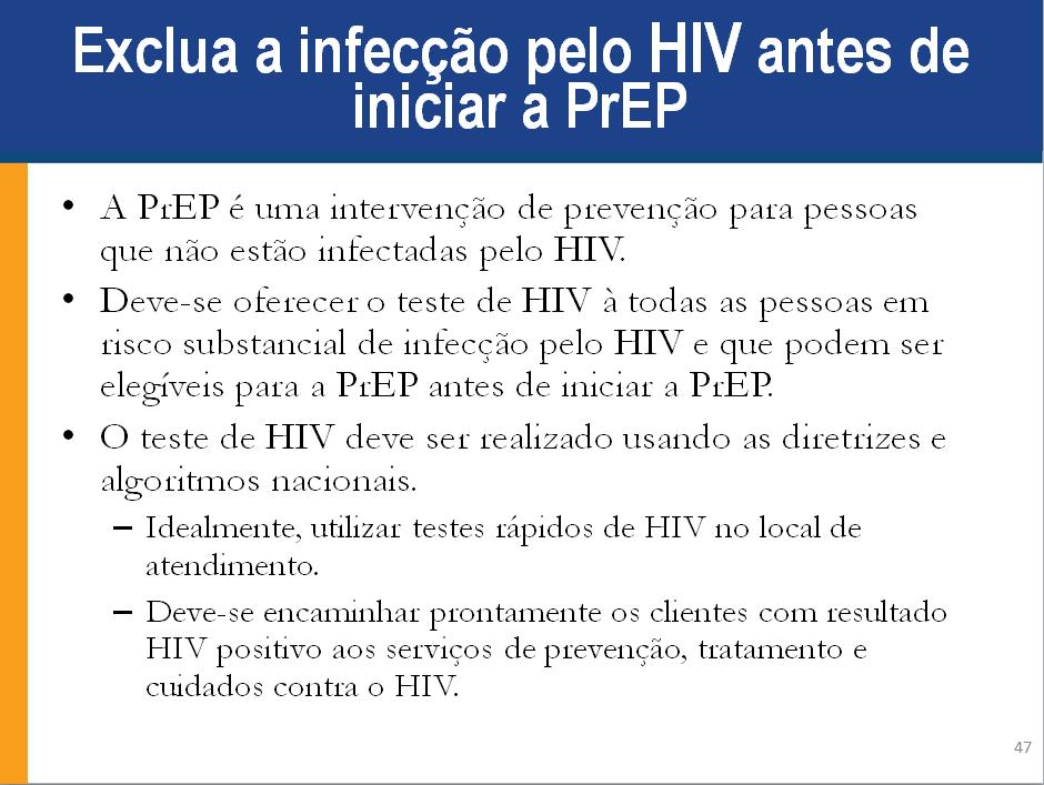 Anotações para Palestrante: A PrEP é uma intervenção de prevenção para pessoas que não foram infectadas pelo HIV.