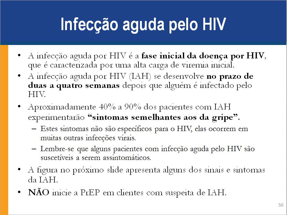 Anotações para Palestrante: A infecção aguda por HIV é a fase da doença por HIV imediatamente após a infecção, que é caracterizada por uma altíssima viremia inicial.