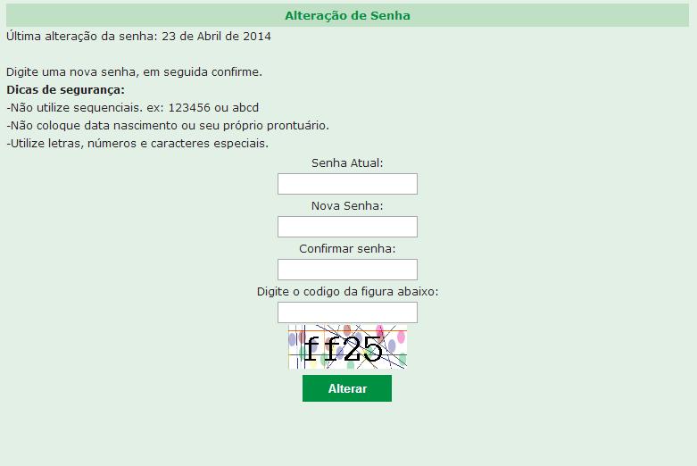 Alterar senha Após o primeiro acesso você deverá alterar sua senha e é recomendado que você altere-a periodicamente.