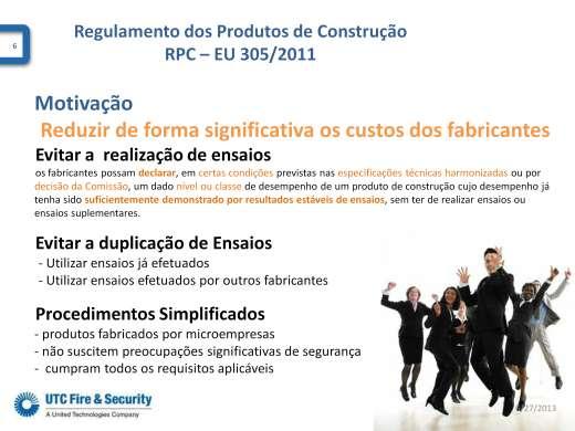 Uma das principais preocupações do Regulamento dos Produtos de Construção é reduzir de forma significativa os custos dos fabricantes dos produtos de construção.