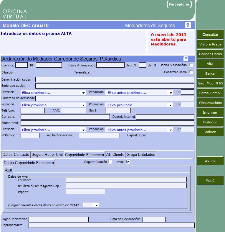 Ademais, tamén terá que indicar se todos os datos do aval (entidade financeira, número de resgardo de depósito ou o importe do aval) seguen vixentes ou non para o exercicio 2014.