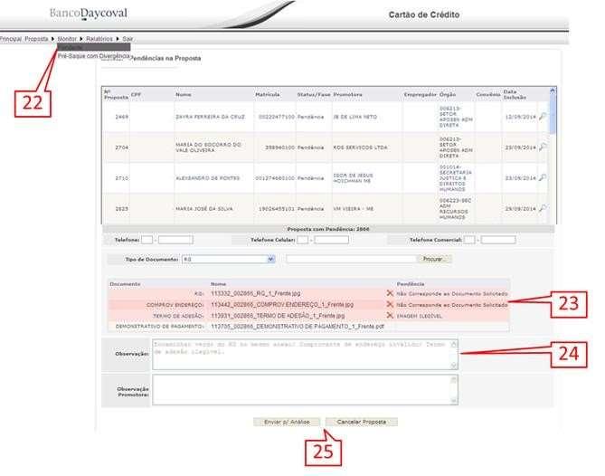22 Para atuar nas propostas com Status/Fase de Pendencia, basta ir até o menu Monitor, clicar em Pendencia, em seguida clicar sobre a Lupa da proposta; 23 Os documentos pendentes estarão em destaque