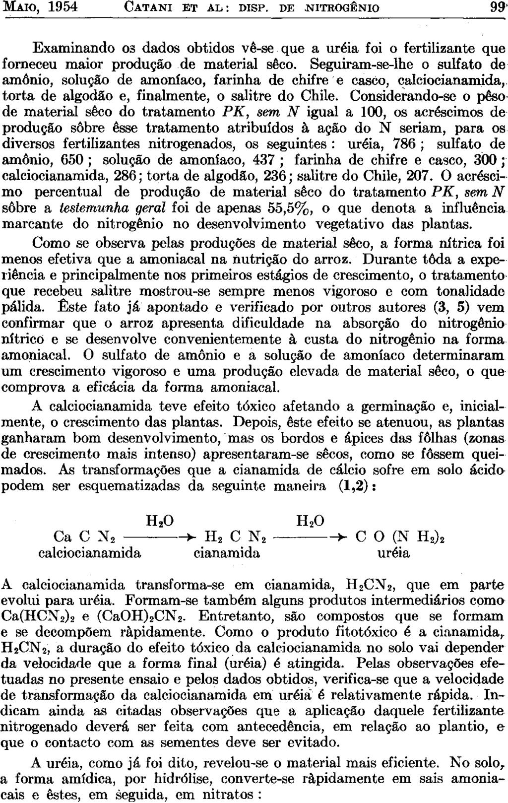 MAIO, 1954 CATANI ET AL: DISP. DE.NITROGÊNIO 99' Examinando os dados obtidos vê-se que a uréia foi o fertilizante que forneceu maior produção de material seco.