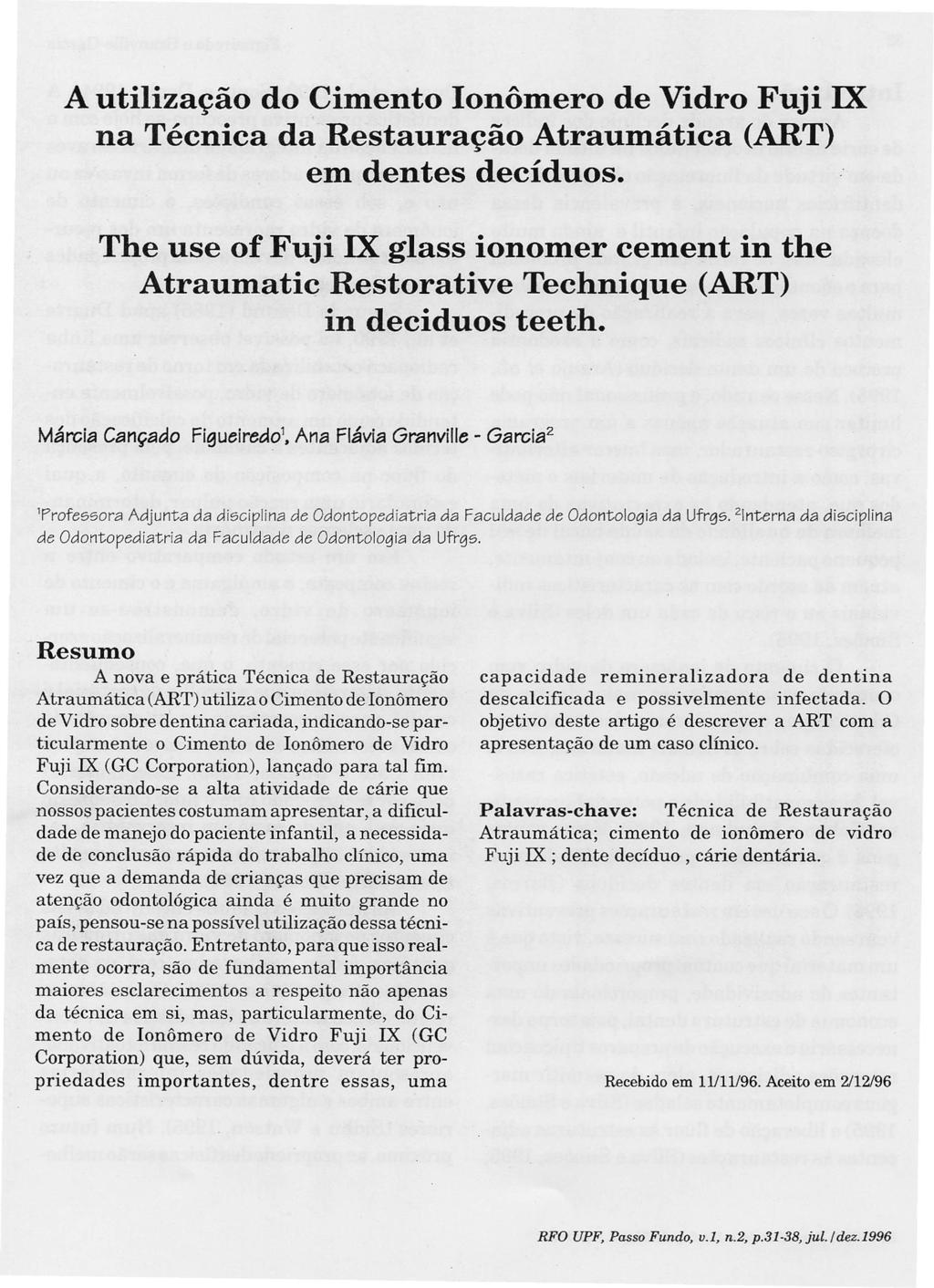 A utilização do 'Cimento Ionômero de Vidro Fuji IX na Técnica da Restauração Atraumática (ART) em dentes decíduos.