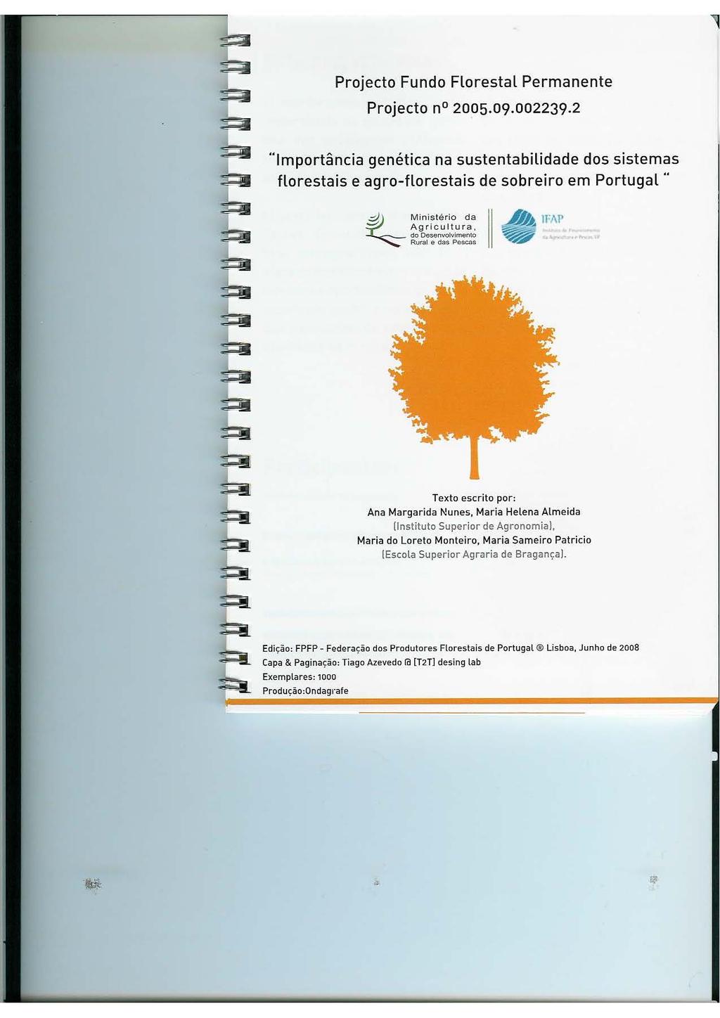 Projecto Fundo Florestal Permanente Projecto n 2005.09.002239.2 "Importância genética na sustentabilidade dos sistemas florestais e agro-florestais de sobreiro em Portugal.