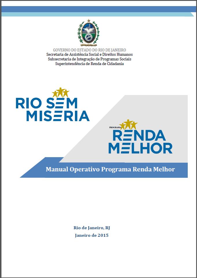 Manual Operativo do Programa Renda Melhor O Manual Operativo (MOP) tem como objetivo fornecer informações sobre o Programa Renda Melhor, desde a sua concepção, bases legais e demais informações, com