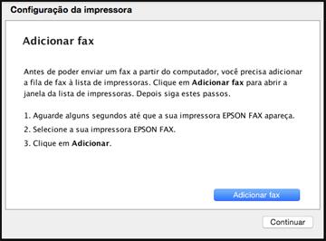 Mac: Quando vir esta tela, selecione Adicionar Fax e siga as instruções na tela para adicionar a fila de fax ao seu sistema.