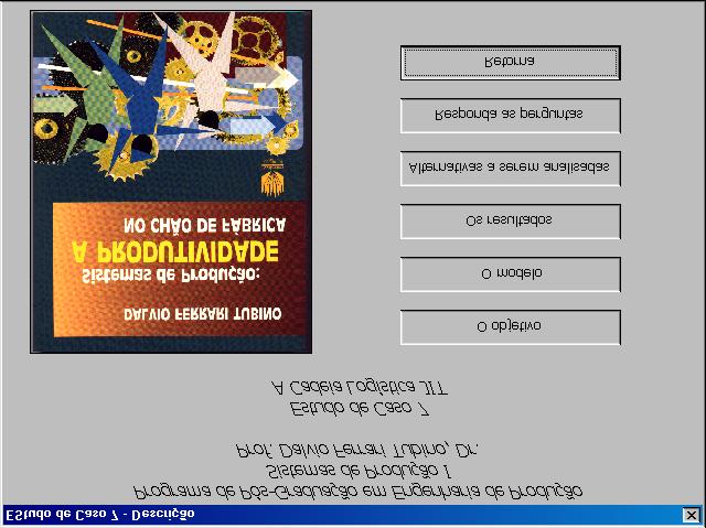 126 Sistemas de Produção: Estudos de Casos Capítulo 10 Figura 10.4 Tela de descrição do estudo de caso 7.