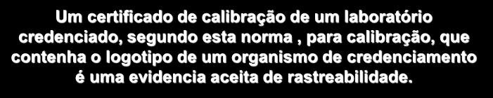 Devem ser estabelecidos e implementados um programa e procedimentos para calibração(5.6.1).