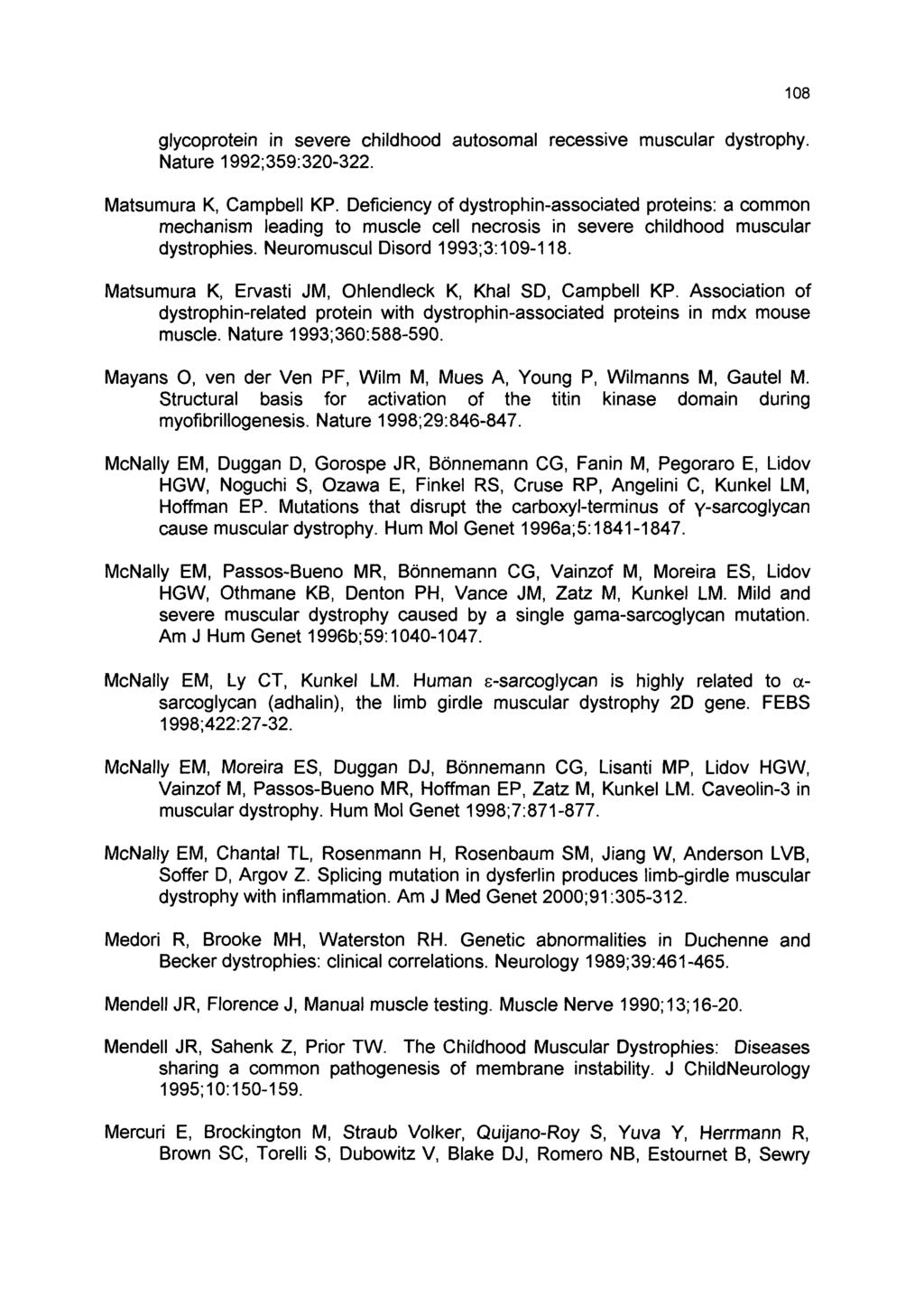 1 0 8 glycoprotein in severe childhood autosomal recessive muscular dystrophy. Nature 1992;359:320-322. Matsumura K, Campbell KP.