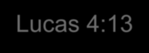 Lucas 4:13 Então o diabo o deixou; e, eis que chegaram os anjos, e o serviam.