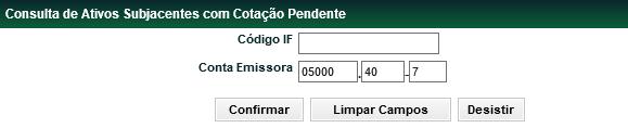 Consulta de Ativos Subjacentes com Cotação Pendente Menu Certificado de Operações Estruturadas > Consulta >