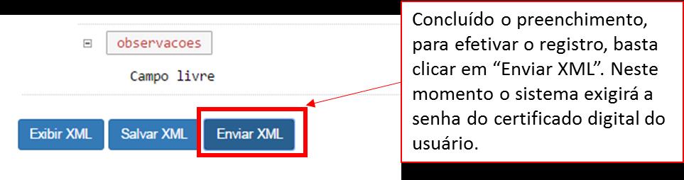 11 Para registrar a manifestação, basta clicar no botão Enviar XML. Neste momento, a senha do certificado digital será solicitada.