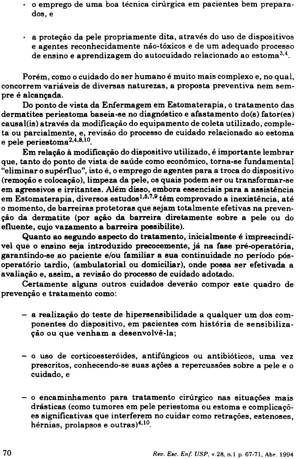 o emprego de uma boa técnica cirúrgica em pacientes bem preparados, e a proteção da pele propriamente dita, através do uso de dispositivos e agentes reconhecidamente náo-tóxicos e de um adequado