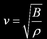 Usando a definição do módulo e combinando com a segunda lei de Newton pode-se mostrar que a