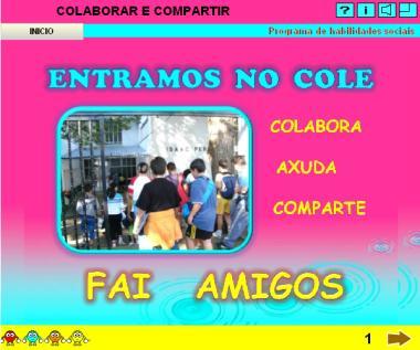 Libro 6: COLABORAR E COMPARTIR Actividade 5: Compartir Actividade 8: (As frases poden aparecer noutra orde) - Para facer amigos debes compartir - No colexio compartimos espazos, materiais,